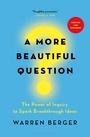 Cover: A More Beautiful Question - Bloomsbury Publishing USA