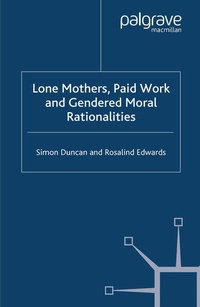 Enlarge image Cover: Lone Mothers, Paid Work and Gendered Moral Rationalitie - Palgrave Macmillan