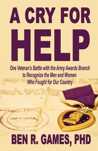 Abbildung von: A Cry for Help - One Veteran's Battle with the Army Awards Branch to Recognize the Men and Women Who Fought for Our Country - Fideli Publishing Inc.