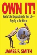 Cover: Own It! How to Take Responsibility for Your Life - Step Up to the Mirror - Fideli Publishing