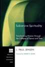 Cover: Subversive Spirituality - Wipf & Stock Publishers
