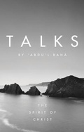 Cover: Talks by 'Abdu'l-Baha - Bahai Publishing