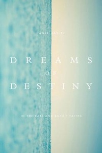Abbildung von: Dreams of Destiny in the Babi and Baha'i Faiths - Bahai Publishing