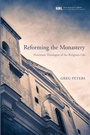Cover: Reforming the Monastery - Wipf & Stock Publishers