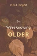 Cover: So We're Growing Older (Stapled Booklet) - Wipf & Stock Publishers
