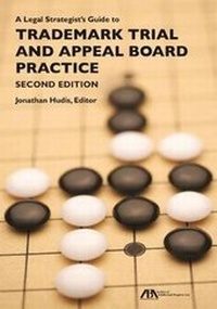 Abbildung von: A Legal Strategist's Guide to Trademark Trial and Appeal Board Practice - American Bar Association