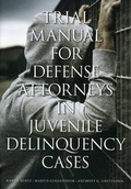 Cover: Trial Manual for Defense Attorneys in Juvenile Delinquency Cases - American Bar Association