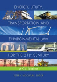 Abbildung von: Energy, Utility, Transportation and Environmental Law for the 21st Century - American Bar Association