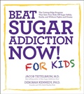 Cover: Beat Sugar Addiction Now! for Kids - Fair Winds Press