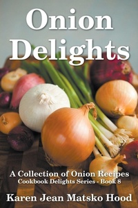 Abbildung von: Onion Delights Cookbook - Whispering Pine Press International, Inc.