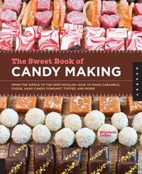 Abbildung von: The Sweet Book of Candy Making - Quarry Books