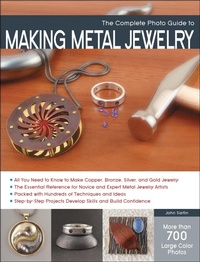 Abbildung von: The Complete Photo Guide to Making Metal Jewelry - Creative Publishing International, US