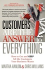 Cover: Customers are the Answer to Everything - Morgan James Publishing llc