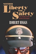 Cover: Neither Liberty Nor Safety - Independent Institute