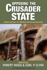 Abbildung von: Opposing the Crusader State - Independent Institute,U.S.