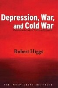 Enlarge image Cover: Depression, War, and Cold War - Independent Institute