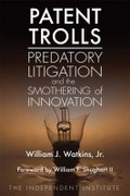 Cover: Patent Trolls - Independent Institute,U.S.