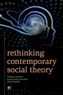 Cover: Rethinking Contemporary Social Theory - Routledge