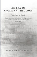 Cover: An Era in Anglican Theology From Gore to Temple - Wipf & Stock Publishers