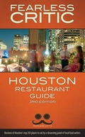 Cover: Fearless Critic Houston Restaurant Guide - Fearless Critic Media