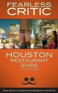 Cover: Fearless Critic Houston Restaurant Guide - Fearless Critic Media