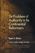Cover: The Problem of Authority in the Continental Reformers - Wipf & Stock Publishers