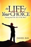 Cover: The Life of Your Choice - Morgan James Publishing