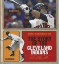 Cover: The Story of the Cleveland Indians - Creative Education