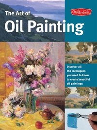 Abbildung von: Art of Oil Painting - Walter Foster Publishing
