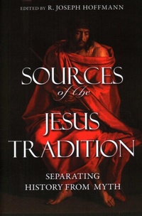 Enlarge image Cover: Sources of the Jesus Tradition: Separating History from Myth - Prometheus Books