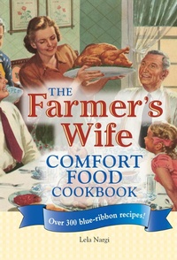 Abbildung von: The Farmer's Wife Comfort Food Cookbook - Voyageur Press
