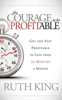 Enlarge image Cover: The Courage to be Profitable - Morgan James Publishing llc