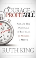 Cover: The Courage to Be Profitable - Morgan James Publishing