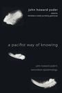 Cover: A Pacifist Way of Knowing - Wipf & Stock Publishers