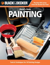 Abbildung von: Black & Decker Here's How Painting - Cool Springs Press