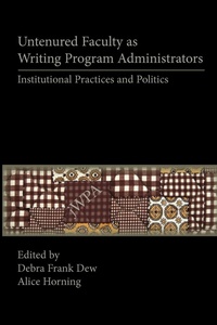 Enlarge image Cover: Untenured Faculty as Writing Program Administrators - Parlor Press