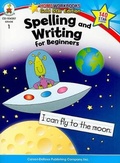 Cover: Spelling and Writing for Beginners, Grade 1 - Carson Dellosa Education