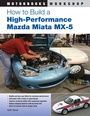 Cover: How to Build a High-Performance Mazda Miata MX-5 - Motorbooks