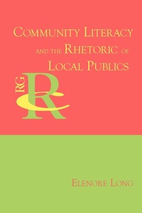 Enlarge image Cover: Community Literacy and the Rhetoric of Local Publics - Parlor Press