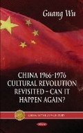 Cover: China 1966-1976, Cultural Revolution Revisited -- Can It Happen Again? - Nova Science Publishers Inc