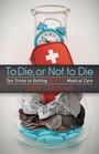 Cover: To Die or Not to Die - Morgan James Publishing llc