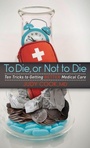 Cover: To Die or Not to Die - Morgan James Publishing llc