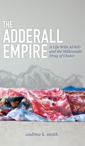 Cover: The Adderall Empire - Morgan James Publishing llc