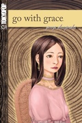 Cover: Go with Grace - Tokyopop Press Inc