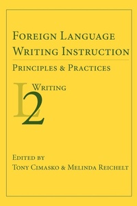 Enlarge image Cover: Foreign Language Writing Instruction: Principles and Practices - Parlor Press