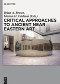 Cover: Critical Approaches to Ancient Near Eastern Art - De Gruyter