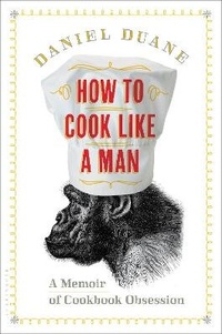 Enlarge image Cover: How to Cook Like a Man - Bloomsbury Press