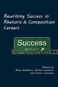 Enlarge image Cover: Rewriting Success in Rhetoric and Composition Careers - Parlor Press