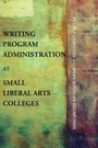 Cover: Writing Program Administration at Small Liberal Arts Colleges - Parlor Press