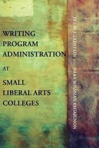 Enlarge image Cover: Writing Program Administration at Small Liberal Arts Colleges - Parlor Press